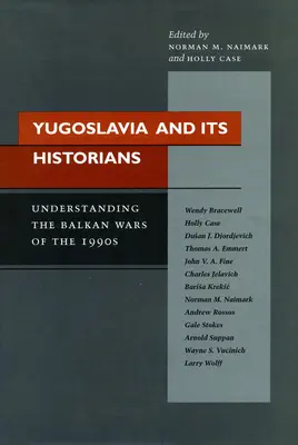 Jugoslávie a její historici: Balkánské války 90. let 20. století - Yugoslavia and Its Historians: Understanding the Balkan Wars of the 1990s