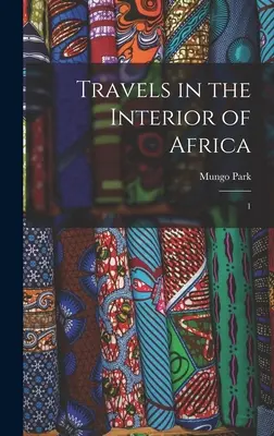 Cesty po africkém vnitrozemí: 1 - Travels in the Interior of Africa: 1