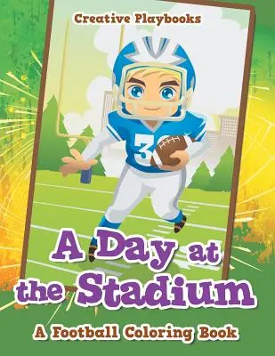 Den na stadionu: Fotbalové omalovánky - A Day at the Stadium: A Football Coloring Book