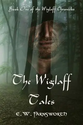 Wiglaffovy příběhy: První kniha Wiglaffových kronik - The Wiglaff Tales: Book One of the Wiglaff Chronicles