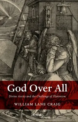Bůh nade vším: Božská aseita a výzva platonismu - God Over All: Divine Aseity and the Challenge of Platonism