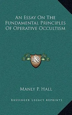 Esej o základních principech operativního okultismu - An Essay On The Fundamental Principles Of Operative Occultism