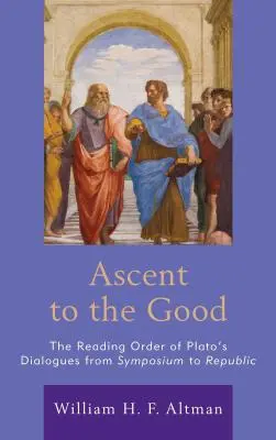 Vzestup k dobru: Vzestup k církvi: Řád četby Platónových dialogů od Symposia po Republiku - Ascent to the Good: The Reading Order of Plato's Dialogues from Symposium to Republic