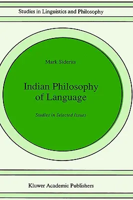Indická filozofie jazyka: Studie k vybraným otázkám - Indian Philosophy of Language: Studies in Selected Issues