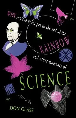 Proč se nikdy nedostanete na konec duhy a jiné momenty vědy - Why You Can Never Get to the End of the Rainbow and Other Moments Ofscience