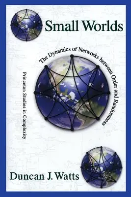 Malé světy: Dynamika sítí mezi řádem a náhodou - Small Worlds: The Dynamics of Networks Between Order and Randomness