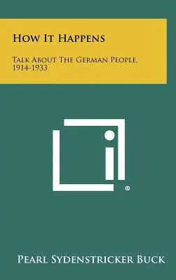 Jak se to děje: Povídání o německém národě v letech 1914-1933 - How It Happens: Talk About The German People, 1914-1933