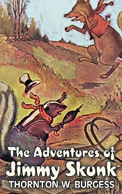 Dobrodružství Jimmyho Skunka by Thornton Burgess, Fikce, Zvířata, Fantasy a magie - The Adventures of Jimmy Skunk by Thornton Burgess, Fiction, Animals, Fantasy & Magic