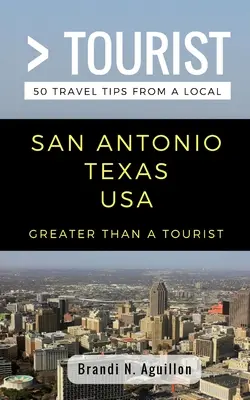 Více než turista - San Antonio Texas USA: 50 tipů na výlet od místních obyvatel - Greater Than a Tourist- San Antonio Texas USA: 50 Travel Tips from a Local