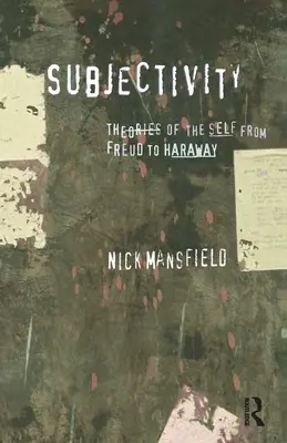 Subjektivita: Teorie sebe sama od Freuda po Harawayovou - Subjectivity: Theories of the self from Freud to Haraway