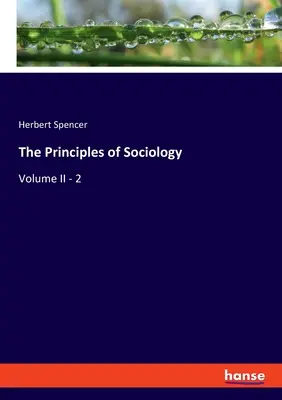 Principy sociologie: II. díl - 2 - The Principles of Sociology: Volume II - 2