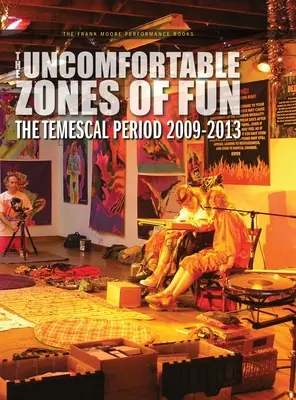 Nepohodlné zóny zábavy: V období Temescal 2009-2013 - The Uncomfortable Zones of Fun: The Temescal Period 2009-2013