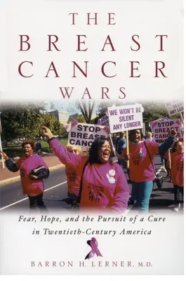Války o rakovinu prsu: naděje, strach a snaha o vyléčení v Americe dvacátého století - The Breast Cancer Wars: Hope, Fear, and the Pursuit of a Cure in Twentieth-Century America