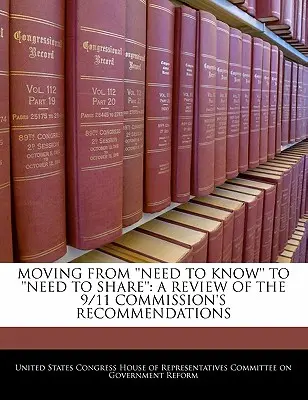 Přechod od „potřeby vědět“ k „potřebě sdílet“: Přehled doporučení Komise pro 11. září 2001 - Moving from 'Need to Know' to 'Need to Share': A Review of the 9/11 Commission's Recommendations