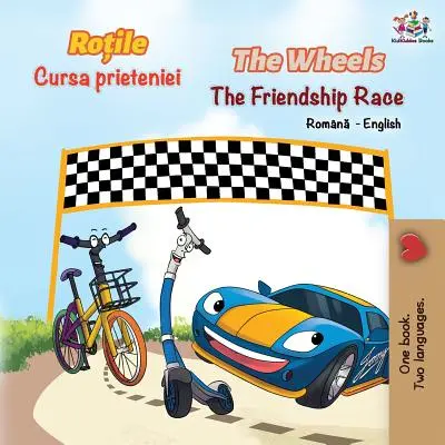 Kola Závod přátelství (rumunsko-anglická dvojjazyčná kniha) - The Wheels The Friendship Race (Romanian English Bilingual Book)