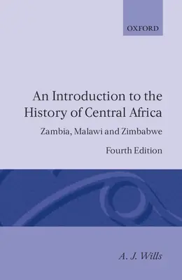 Úvod do dějin střední Afriky: Zambie, Malawi a Zimbabwe - An Introduction to the History of Central Africa: Zambia, Malawi and Zimbabwe