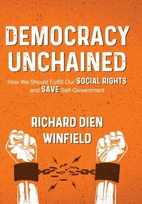 Demokracie bez řetězů: Jak bychom měli naplnit svá sociální práva a zachránit samosprávu - Democracy Unchained: How We Should Fulfill Our Social Rights and Save Self-Government