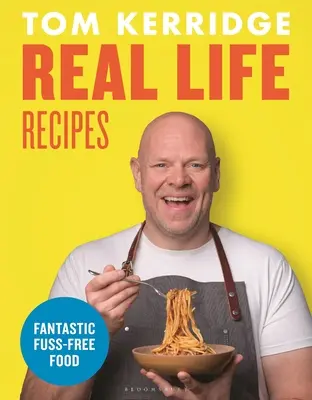 Recepty ze skutečného života: Recepty, se kterými si dáte práci, abyste ji nemuseli dělat vy - Real Life Recipes: Recipes That Work Hard So You Don't Have to