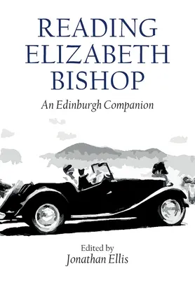 Čtení Elizabeth Bishopové: Edinburgh Companion - Reading Elizabeth Bishop: An Edinburgh Companion
