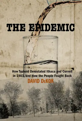 Epidemie: Jak tyfus zničil americké město a jak se mu obyvatelé bránili - The Epidemic: How Typhoid Devastated an American Town and How the Residents Fought Back