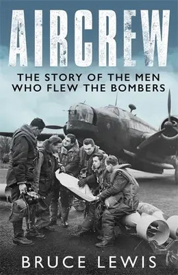 Letecká posádka: Dramatické výpovědi pilotů a posádek bombardérů z 2. světové války z první ruky - Aircrew: Dramatic, First-Hand Accounts from World War 2 Bomber Pilots and Crew