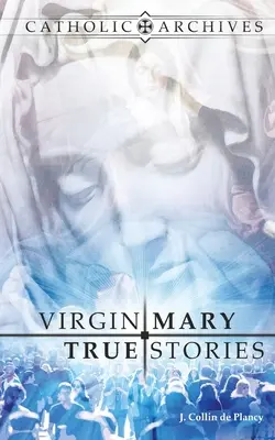 Pravdivé příběhy Panny Marie - Virgin Mary True Stories
