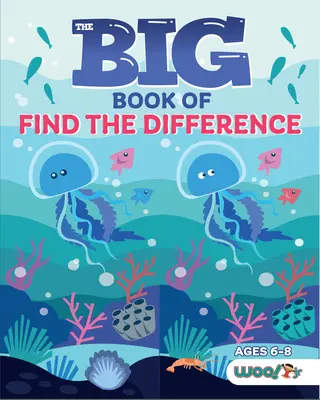 Velká kniha o hledání rozdílů: Kniha s aktivitami pro děti - The Big Book of Find the Difference: A Spot the Difference Activity Book for Kids