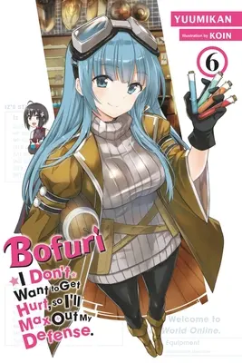 Bofuri: Nechci, aby se mi něco stalo, tak se budu bránit na maximum. 6. díl (Light Novel) - Bofuri: I Don't Want to Get Hurt, So I'll Max Out My Defense., Vol. 6 (Light Novel)