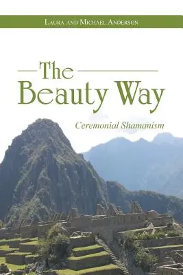 Cesta krásy: Obřadní šamanismus - The Beauty Way: Ceremonial Shamanism