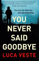 Nikdy jsi neřekla sbohem - elektrizující thriller na hraně sedadla - You Never Said Goodbye - An electrifying, edge of your seat thriller