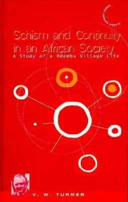 Rozkol a kontinuita v africké společnosti: Studie o životě ve vesnici Ndembu - Schism and Continuity in an African Society: A Study of Ndembu Village Life