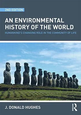 Environmentální dějiny světa: měnící se role lidstva ve společenství života - An Environmental History of the World: Humankind's Changing Role in the Community of Life