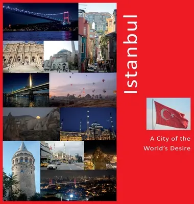 Istanbul: Město, po kterém svět touží: fotografický cestopisný zážitek - Istanbul: A City of The World's Desire: A Photo Travel Experience