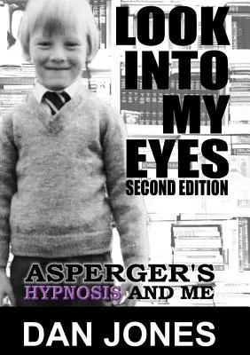 Podívej se mi do očí: Aspergerův syndrom, hypnóza a já - Look Into My Eyes: Asperger's, Hypnosis and Me