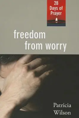 Svoboda od starostí: 28 dní modliteb - Freedom From Worry: 28 Days of Prayer