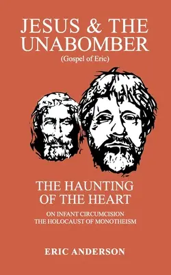 Ježíš a Unabomber: The Haunting of the Heart (Strašení v srdci) - Jesus & the Unabomber: The Haunting of the Heart