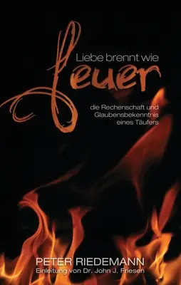 Liebe brennt wie Feuer: die Rechenschaft und Glaubensbekenntnis eines Tufers (Láska jako hněv: návrat a láska k člověku) - Liebe brennt wie Feuer: die Rechenschaft und Glaubensbekenntnis eines Tufers