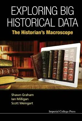 Zkoumání velkých historických dat: Historikův makroskop - Exploring Big Historical Data: The Historian's Macroscope