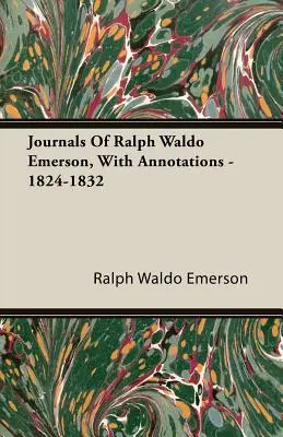 Deníky Ralpha Waldo Emersona s poznámkami - 1824-1832 - Journals Of Ralph Waldo Emerson, With Annotations - 1824-1832