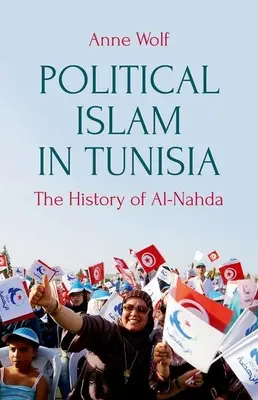 Politický islám v Tunisku: Historie hnutí Ennahda - Political Islam in Tunisia: The History of Ennahda