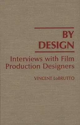 By Design: Rozhovory s designéry filmové produkce - By Design: Interviews with Film Production Designers