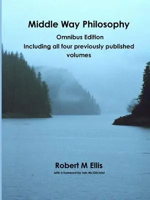 Filosofie střední cesty: Vydání Omnibus - Middle Way Philosophy: Omnibus Edition