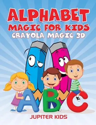 Kouzla abecedy pro děti: Crayola Magic 3D - Alphabet Magic For Kids: Crayola Magic 3D