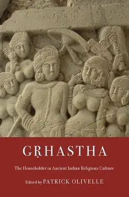 Gṛhastha: Hospodář ve staroindické náboženské kultuře - Gṛhastha: The Householder in Ancient Indian Religious Culture