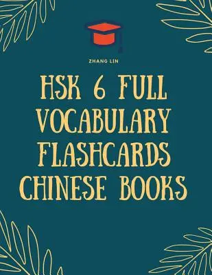 HSK 6 Full Vocabulary Flashcards Chinese Books (Úplné kartičky slovní zásoby čínštiny): Kompletní seznam 2500 slovíček s pinyinem a českým překladem. Snadno zapamatovatelné a - HSK 6 Full Vocabulary Flashcards Chinese Books: Quick way to Practice Complete 2500 words list with Pinyin and English translation. Easy to remember a