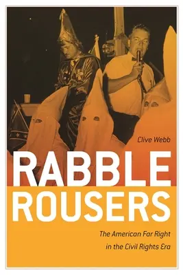 Rabble Rousers: Americká krajní pravice v éře občanských práv - Rabble Rousers: The American Far Right in the Civil Rights Era