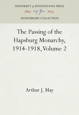 Zánik habsburské monarchie, 1914-1918, 2. díl - The Passing of the Hapsburg Monarchy, 1914-1918, Volume 2