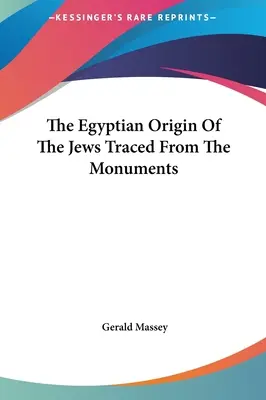 Egyptský původ Židů vysledovaný z památek - The Egyptian Origin Of The Jews Traced From The Monuments
