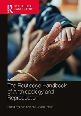 Routledge Handbook of Anthropology and Reproduction (Příručka antropologie a reprodukce) - The Routledge Handbook of Anthropology and Reproduction