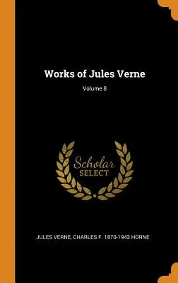 Dílo Julese Verna; svazek 8 - Works of Jules Verne; Volume 8